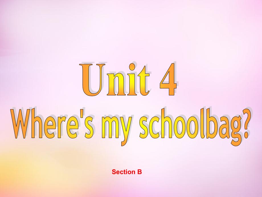 中学七年级英语上册 Unit 4 Where s my schoolbag section B课件 (新版)人教新目标版.ppt_第1页