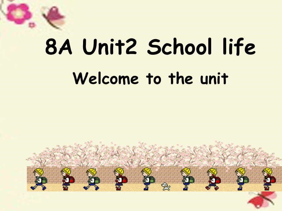 八年级英语上册 Unit 2(School life)Welcome to the Unit课件 (新版)牛津版 课件.ppt_第1页