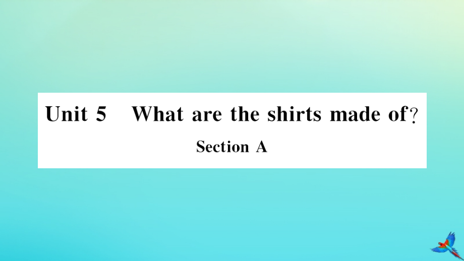 九年级英语全册 Unit 5 What are the shirts made of Section A习题课件 (新版)人教新目标版 课件.pptx_第1页