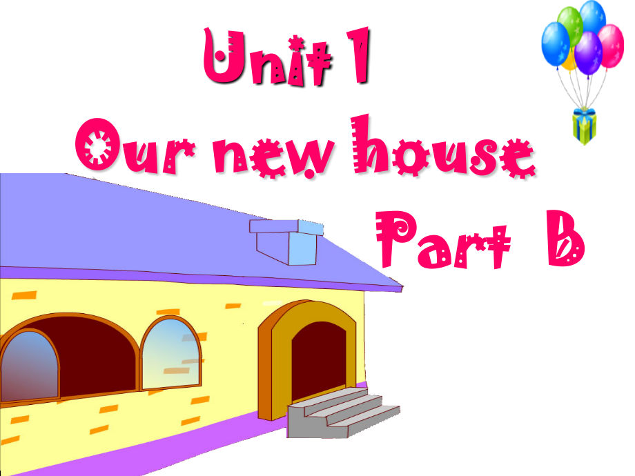 Unit-1-Our-New-House-Part-B.ppt_第1页