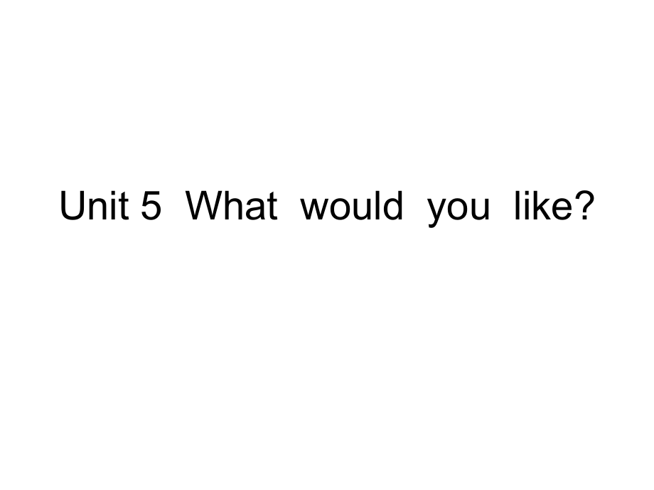 Unit5Whatwouldyoulike.ppt_第1页
