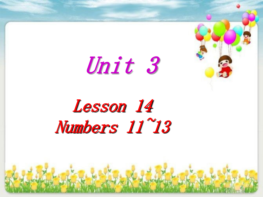 Unit-3-Lesson-14-Numbers--11-13.ppt_第1页