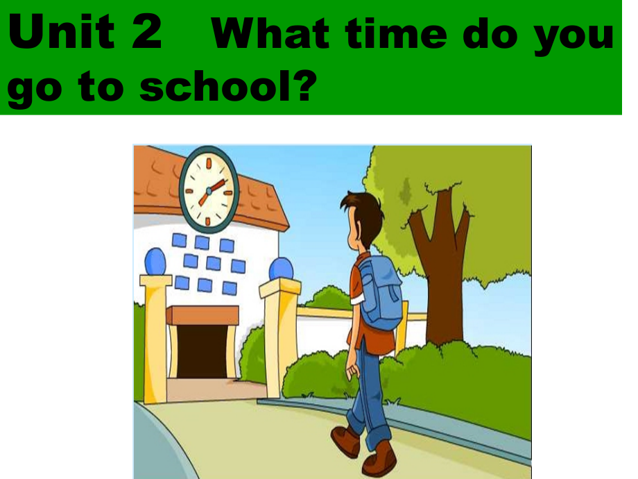 七年级下Unit-2--What-time-do-you--go-to-school-课件.ppt_第1页