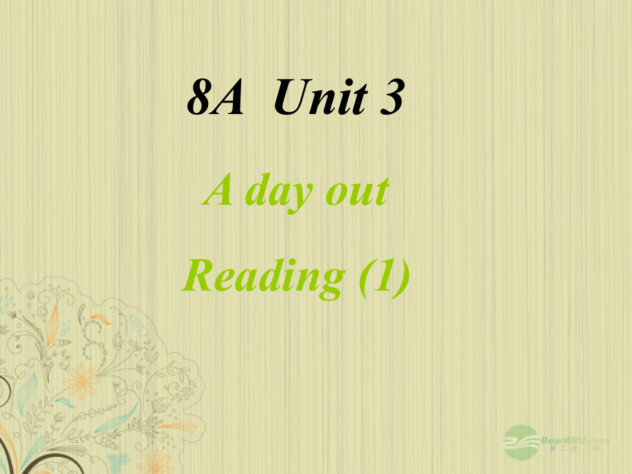 八年级英语上册 Unit 3(A day out)reading课件 牛津译林版 课件.ppt_第1页