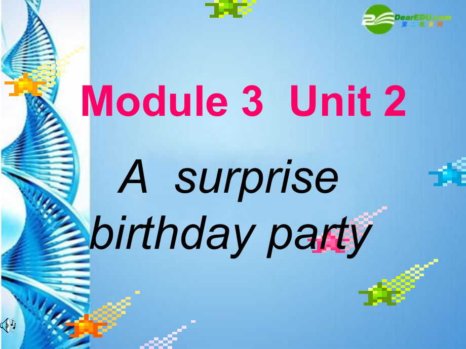 七年级英语下册 Module 3 Unit 2 A surprise birthday party第二课时课件 牛津沈阳版 课件.ppt_第1页