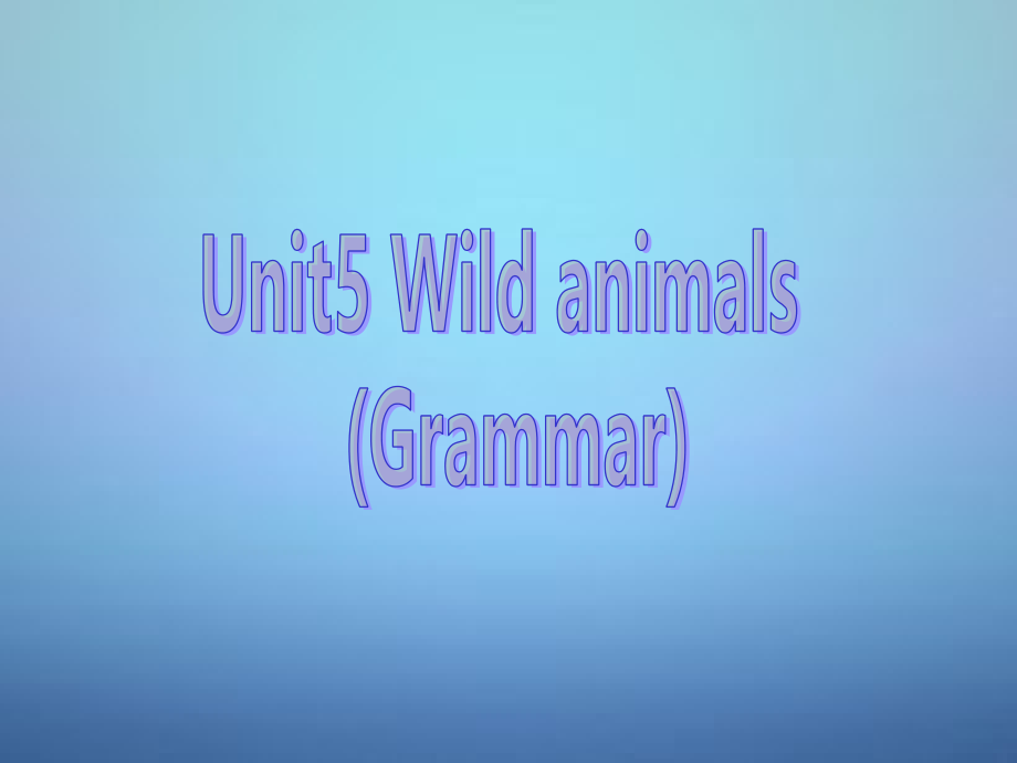 八年级英语上册 Unit 5 Wild animals Grammar课件 (新版)牛津版 课件.ppt_第1页