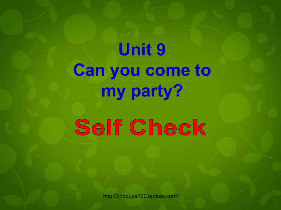 中学八年级英语上册 Unit 9 Can you come to my party Self Check课件 (新版)人教新目标版 课件.ppt_第1页