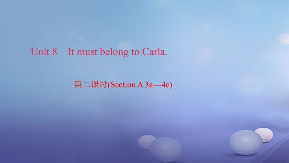 九年级英语全册 Unit 8 It must belong to Carla(第2课时)Section A(3a 4c)习题课件 (新版)人教新目标版 课件.ppt_第1页