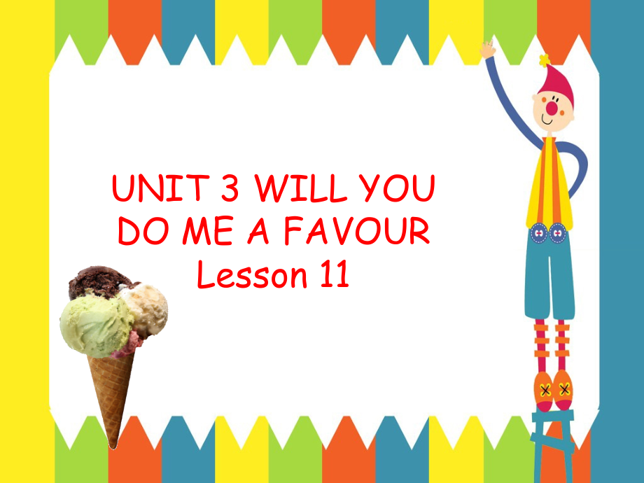 UNIT-3-WILL-YOU-DO-ME-A-FAVOUR--Lesson-11-课件-2.ppt_第1页