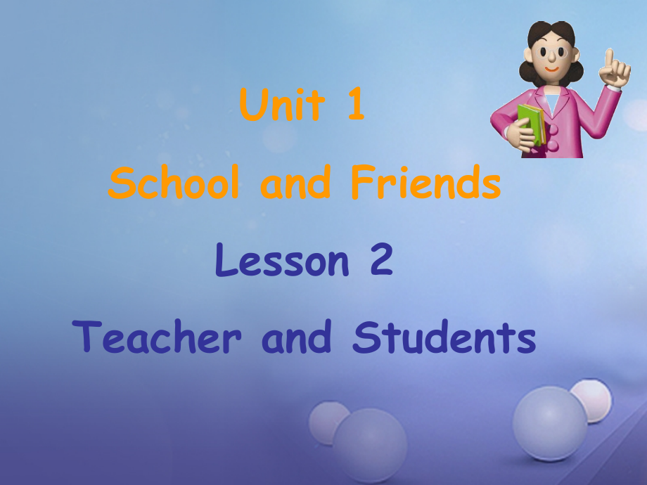 七年级英语上册 Unit 1 School and Friends Lesson 2 Teacher and Students素材 (新版)冀教版 素材.ppt_第1页