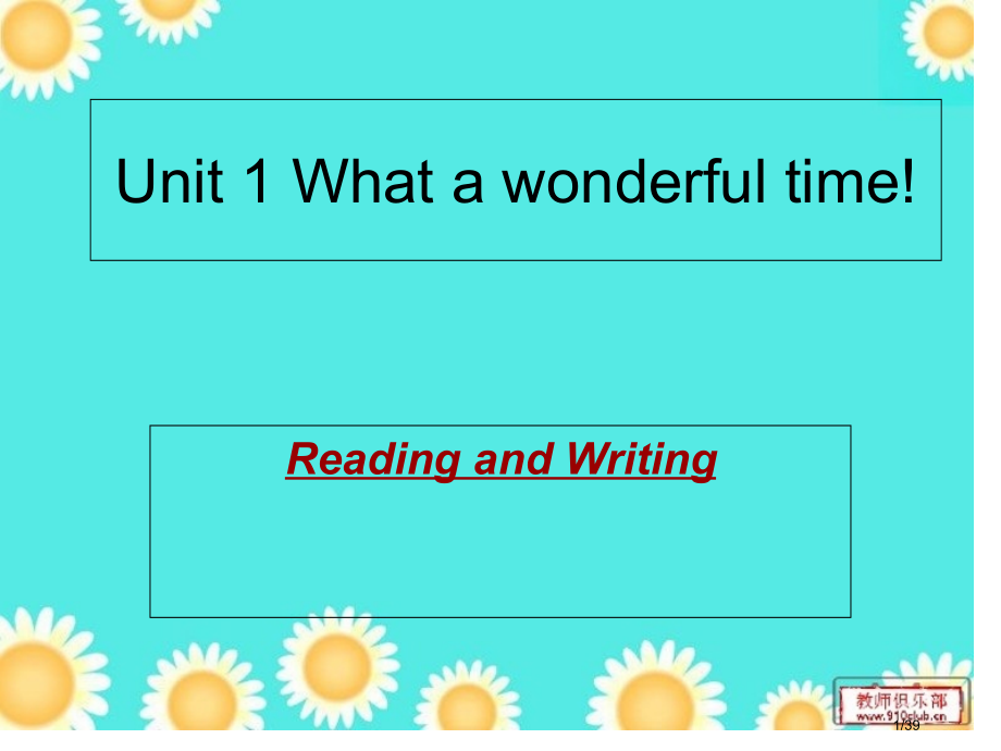 Unit-1-What-a-wonderful-time!ReadingandWriting市公开课.pptx_第1页