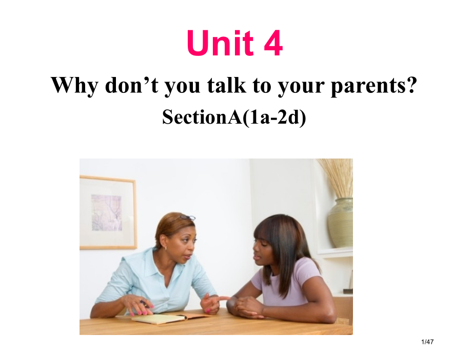 Unit4-Why-don27t-you-talk-to-your-parents-Section-.pptx_第1页