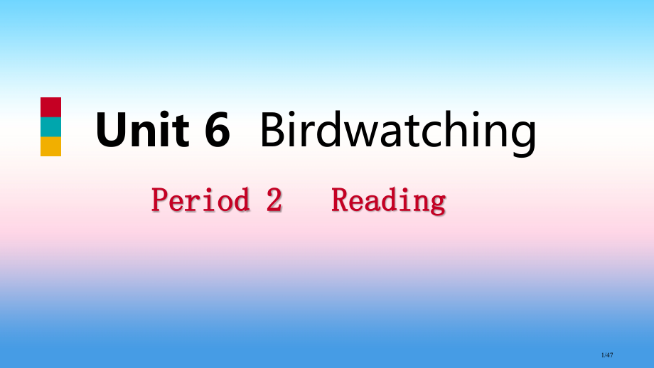 八年级英语上册-Unit-6-Birdwatching-Period-2-Reading导学省公开课.pptx_第1页