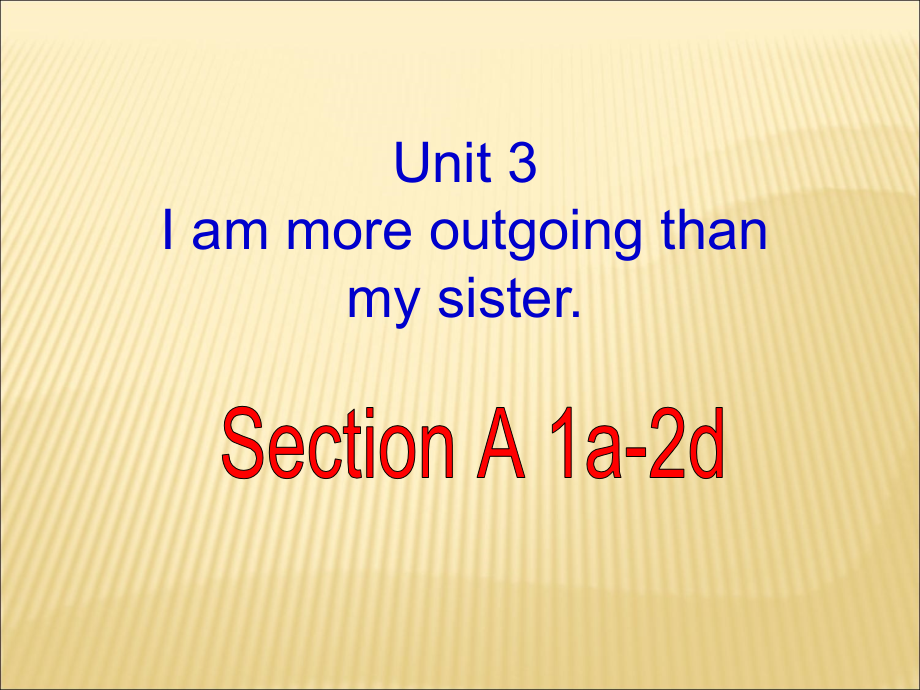 八年级英语上册unit3I'moutgoingthanmysister.ppt_第1页