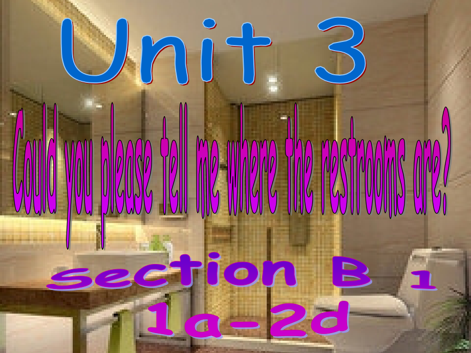 九年级英语Unit3CouldyoupleasetellmewheretherestroomsareSectionB1.ppt_第1页