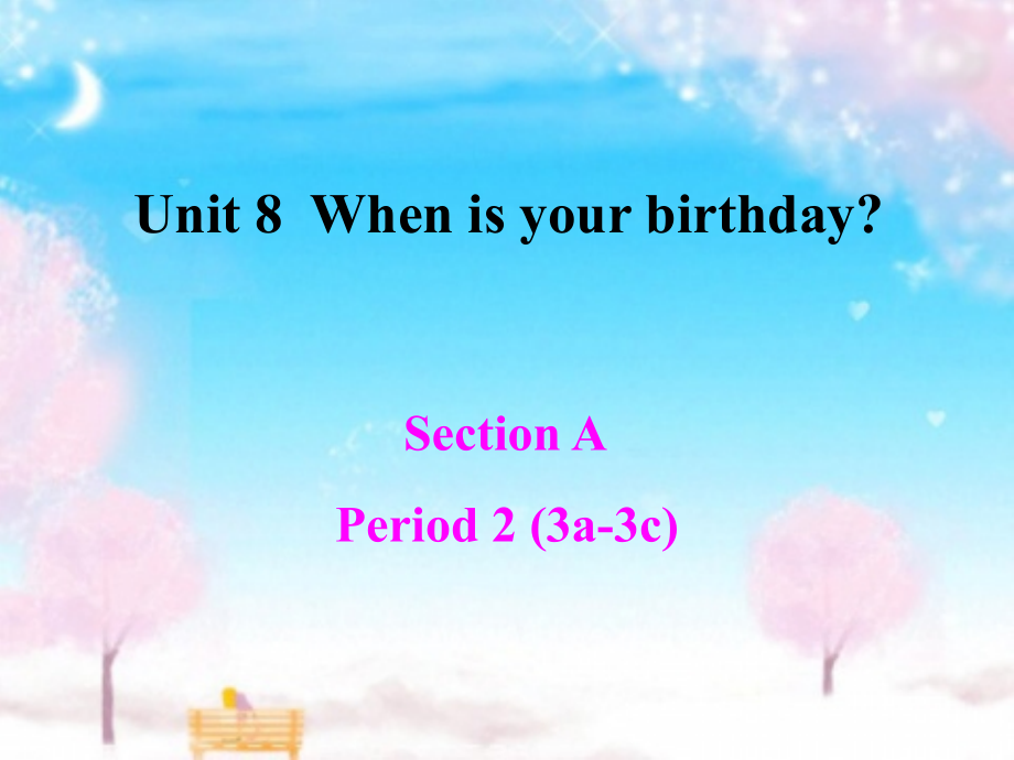 初中一年级英语上册正式篇Unit8Whenisyourbirthday第二课时课件.ppt_第1页