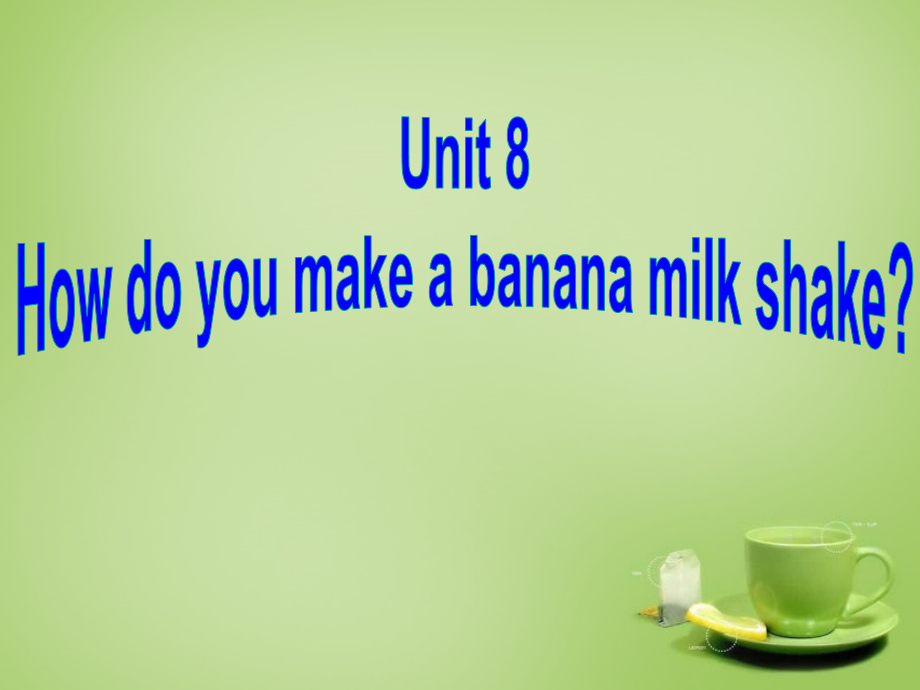 八年级英语上册Unit8HowdoyoumakeabananamilkshakeSectionA2课件（新版）人教新目标版.ppt_第1页