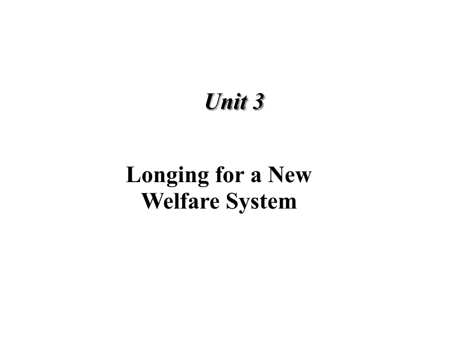 新视野大学英语4unit3-Longing-for-a-New--Welfare-Systemsec.pptx_第1页