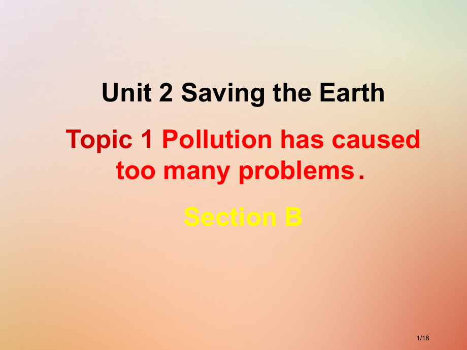 九年级英语上册-Unit-2-Saving-the-earth-Topic-1-Pollution.pptx_第1页