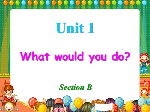 九年级英语Unit4Whatwouldyoudo.pptx