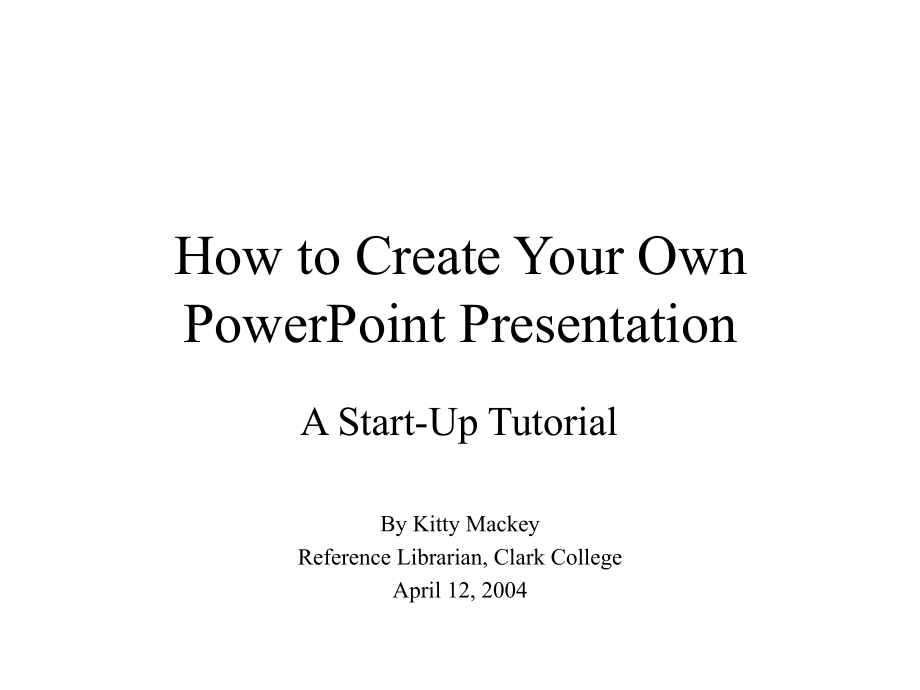 HowtoCreateYourOwnPowerPointPresentation-PPT课件教学教案.ppt_第1页