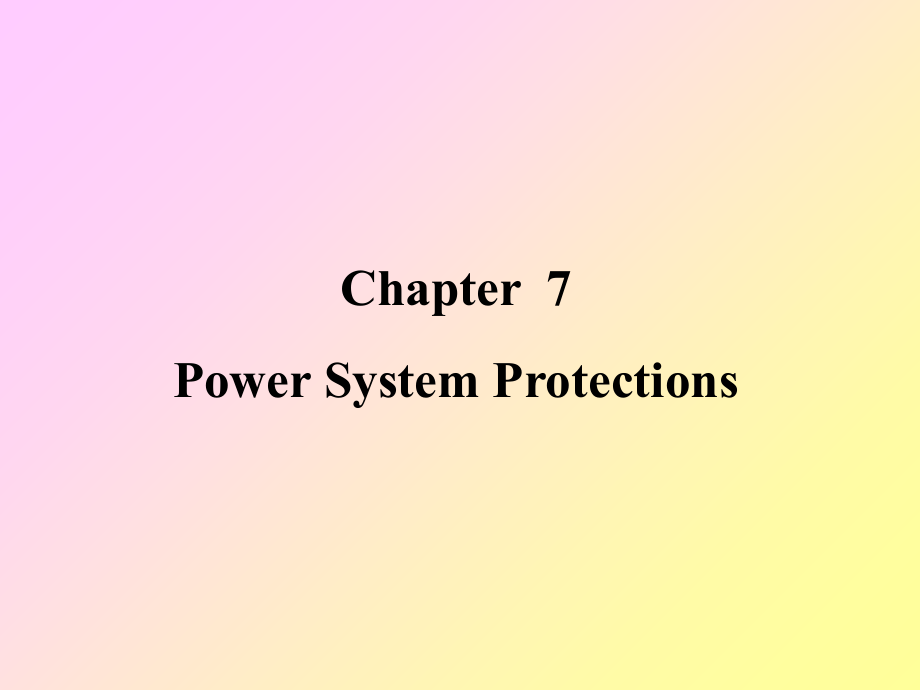 Chapter--7-Power-System-Protections-section-7-1-In.ppt_第1页
