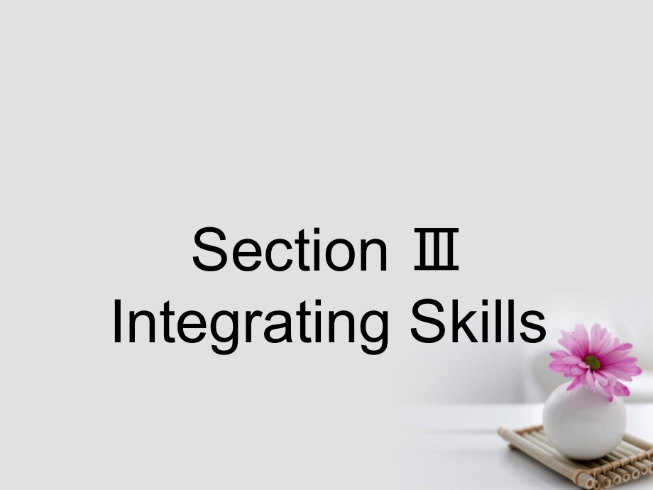 高中英语Module5TheGreatSportsPersonalitySectionⅢlntegr.ppt_第1页
