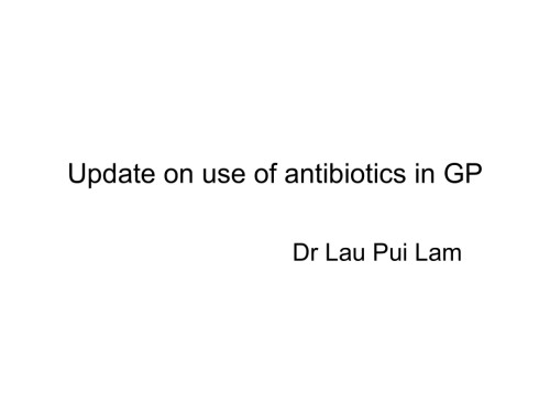 抗生素(英文)-Update-on-use-of-antibiotics-in-GP(66p)课.ppt