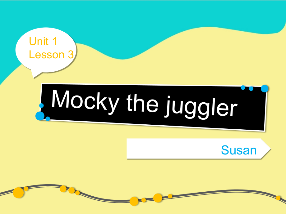 四年级英语上册Unit1mockythejuggler3.ppt_第1页