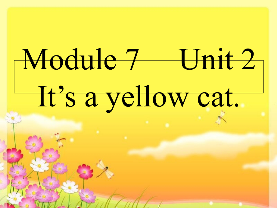 一年级英语上册Module7Unit2It’sayellowcat1.ppt_第1页