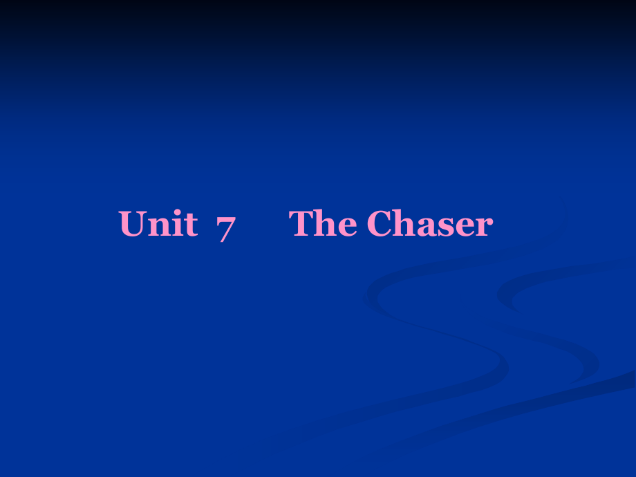 UNIT-seven-The-Chaser.ppt_第1页