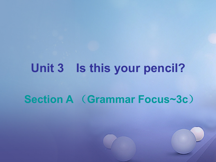 七年级英语上册Unit3IsthisyourpencilSectionA(GrammarFocus.ppt_第1页