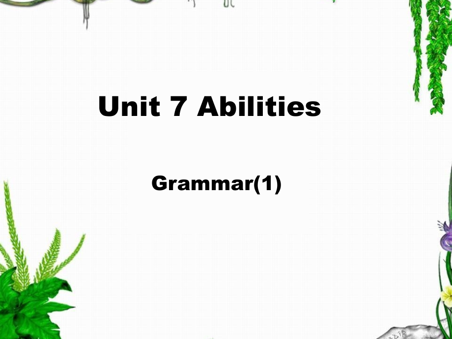 七年级英语下册Unit7AbilitiesGrammar(1)牛津版.ppt_第1页