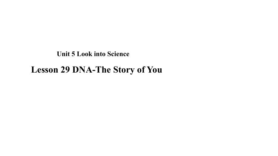 九年级英语上册-Unit-5-Look-into-Science-Lesson-29-DNA—The-Story-of-You教学讲义-(新版)冀教版.ppt_第1页